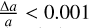 ${{\Delta a} \over a} > 0.001$