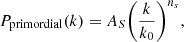 $$ \begin{aligned} P_{\mathrm{primordial} }(k) = A_S {\left( \frac{k}{k_0} \right)}^{n_s}, \end{aligned} $$