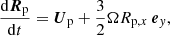 $$ \begin{aligned}&\frac{\mathrm{d}\boldsymbol{R}_{\rm p}}{\mathrm{d}t}=\boldsymbol{U}_{\rm p}+\frac{3}{2}\Omega R_{{{\mathrm{p},x}}}\,\boldsymbol{e}_{ y}, \end{aligned} $$