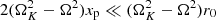 $ 2(\Omega_K^2-\Omega^2)x_{\rm p}\ll(\Omega_K^2-\Omega^2)r_0 $