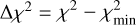 $\Delta {\chi ^2} = {\chi ^2} - \chi _{\min }^2$