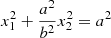 $ x^{2}_{1} + \frac{a^2}{b^2} x^{2}_{2} = a^2 $