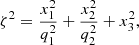 $$ \begin{aligned} \zeta ^2 = \frac{x^{2}_{1}}{q^{2}_{1}} + \frac{x^{2}_{2}}{q^{2}_{2}} + x^{2}_{3}, \end{aligned} $$