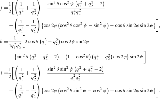 $$ \begin{aligned} j =&\frac{1}{2}\Biggl [\left(\frac{1}{q^{2}_{1}} + \frac{1}{q^{2}_{2}} \right) - \frac{\sin ^2\theta \cos ^2 \psi \left(q^{2}_{1} + q^{2}_{2} - 2 \right)}{q^{2}_{1} q^{2}_{2}}\nonumber \\&+\left(\frac{1}{q^{2}_{1}} - \frac{1}{q^{2}_{2}} \right) \left\{ \cos 2\varphi \left( \cos ^2\theta \cos ^2\psi - \sin ^2\psi \right) - \cos \theta \sin 2\varphi \sin 2\psi \right\} \Biggr ],\nonumber \\ k =&\frac{1}{4 q^{2}_{1} q^{2}_{2}}\biggl [2 \cos \theta \left(q^{2}_{1} - q^{2}_{2} \right) \cos 2\psi \sin 2\varphi \nonumber \\&+\left\{ \sin ^2\theta \left(q^{2}_{1} + q^{2}_{2} - 2 \right) + \left(1+\cos ^2\theta \right) \left(q^{2}_{1} - q^{2}_{2} \right) \cos 2\varphi \right\} \sin 2\psi \biggr ],\nonumber \\ l =&\frac{1}{2}\Biggl [\left(\frac{1}{q^{2}_{1}} + \frac{1}{q^{2}_{2}}\right) - \frac{\sin ^2\theta \sin ^2 \psi \left(q^{2}_{1} + q^{2}_{2} - 2 \right)}{q^{2}_{1} q^{2}_{2}}\nonumber \\&+\left(\frac{1}{q^{2}_{1}} - \frac{1}{q^{2}_{2}} \right) \left\{ \cos 2\varphi \left( \cos ^2\theta \sin ^2\psi - \cos ^2\psi \right) + \cos \theta \sin 2\varphi \sin 2\psi \right\} \Biggr ]. \end{aligned} $$