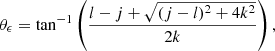$$ \begin{aligned} \theta _\epsilon = \tan ^{-1} \left(\frac{l-j + \sqrt{(j - l)^2 + 4k^2}}{2k}\right), \end{aligned} $$
