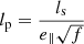 $$ \begin{aligned} l_{\rm p}&= \frac{l_{\rm s}}{e_\parallel \sqrt{f}}\end{aligned} $$