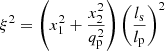 $$ \begin{aligned} \xi ^2 = \left(x^{2}_{1} + \frac{x^{2}_{2}}{q^{2}_{\rm p}}\right) \left(\frac{l_{\rm s}}{l_{\rm p}}\right)^2 \end{aligned} $$