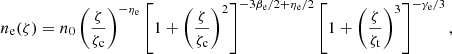 $$ \begin{aligned} n_{\rm e} (\zeta ) = n_0 \left(\frac{\zeta }{\zeta _{\rm c}}\right)^{-\eta _{\rm e}} \left[1 + \left(\frac{\zeta }{\zeta _{\rm c}}\right)^2 \right]^{-3\beta _{\rm e}/2+\eta _{\rm e}/2}\left[1 + \left(\frac{\zeta }{\zeta _{\rm t}}\right)^3 \right]^{-\gamma _{\rm e}/3}, \end{aligned} $$