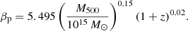$$ \begin{aligned} \beta _{\rm p} = 5.495 \left(\frac{M_{500}}{10^{15}\,M_\odot }\right)^{0.15} (1 + z)^{0.02}. \end{aligned} $$