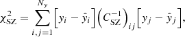 $$ \begin{aligned} \chi ^{2}_{\mathrm{SZ}} = \sum _{i,j=1}^{N_{{ y}}} \Bigl [{ y}_{i} - {\hat{{ y}}}_{i} \Bigr ] \Bigl (C^{-1}_{\mathrm{SZ}}\Bigr )_{ij} \Bigl [{ y}_{j} - {\hat{{ y}}}_{j}\Bigr ], \end{aligned} $$