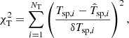 $$ \begin{aligned} \chi ^{2}_{\mathrm{T}} = \sum _{i=1}^{N_{\mathrm{T}}} \left(\frac{T_{\mathrm{sp}, i} - \hat{T}_{\mathrm{sp}, i}}{\delta T_{\mathrm{sp},i}}\right)^2, \end{aligned} $$