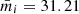 $ {\bar{m}}_i=31.21 $