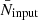$ \bar{N}_{\mathrm{input}} $