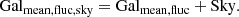$$ \begin{aligned} \mathrm {Gal}_{\mathrm {mean,fluc,sky}} =\mathrm {Gal}_{\mathrm {mean,fluc}} + \mathrm{Sky} . \end{aligned} $$