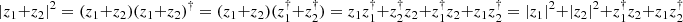 $ |z_1+z_2|^2=(z_1+z_2)(z_1+z_2)^{\dag}=(z_1+z_2)(z_1^{\dag}+z_2^{\dag})=z_1z_1^{\dag}+z_2^{\dag}z_2+z_1^{\dag}z_2+z_1z_2^{\dag}=|z_1|^2+|z_2|^2+z_1^{\dag}z_2+z_1z_2^{\dag} $
