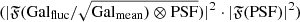 $ (|\mathfrak{F}({\mathrm{Gal}_{\mathrm{fluc}}}/\sqrt{{\mathrm{Gal}_{\mathrm{mean}}})\otimes \mathrm{PSF}})|^2\cdot |\mathfrak{F}(\mathrm{PSF})|^2) $
