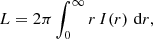 $$ \begin{aligned} L=2 \pi \int _0^{\infty } r \,I(r) \,\, \mathrm{d} r, \end{aligned} $$