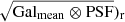 $ \sqrt{{\mathrm{Gal}_{\mathrm{mean}}}\otimes \mathrm{PSF}})_{\mathrm{r}} $