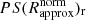 $ PS(R_{\mathrm{approx}}^{\mathrm{norm}})_{\mathrm{r}} $