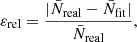 $$ \begin{aligned}&\varepsilon _{\mathrm{rel} }=\frac{|\bar{N}_{\mathrm{real} }-\bar{N}_{\mathrm{fit} }|}{\bar{N}_{\mathrm{real} }},\end{aligned} $$