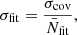 $$ \begin{aligned}&\sigma _{\mathrm{fit} }=\frac{\sigma _{\mathrm{cov} }}{\bar{N}_{\mathrm{fit} }}, \end{aligned} $$