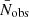 $ \bar{N}_{\mathrm{obs}} $