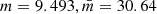 $ m=9.493,{\bar{m}}=30.64 $