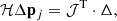 $$ \begin{aligned} \mathcal{H} \Delta \mathbf p_j = \mathcal{J} ^\mathrm{T} \cdot \mathbf \Delta , \end{aligned} $$