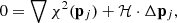 $$ \begin{aligned} 0 = \bigtriangledown \chi ^2(\mathbf p_j ) + \mathcal{H} \cdot \Delta \mathbf p_j , \end{aligned} $$