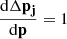 $ \frac{\mathrm{d}\Delta\mathbf{p_j}}{\mathrm{d}\mathbf{p}}=1 $