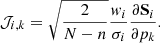 $$ \begin{aligned} \mathcal{J} _{i,k} = \sqrt{\frac{2}{N-n}}\frac{w_i}{\sigma _i}\frac{\partial \mathbf S _i}{\partial p_k}. \end{aligned} $$