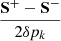 $ \frac{\mathbf{S^+} - \mathbf{S^-}}{2\delta p_k} $