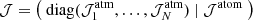 $$ \begin{aligned} \mathcal{J} = \left(\ \mathrm{diag} (\mathcal{J} _1^\mathrm{atm} , \dots , \mathcal{J} _N^\mathrm{atm} )\ \vert \ \mathcal{J} ^\mathrm{atom} \ \right) \end{aligned} $$