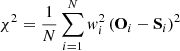 $ \chi^2=\frac{1}{N}\sum_{i=1}^N w_i^2\left(\mathbf{O}_i - \mathbf{S}_i\right)^2 $