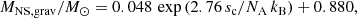 $$ \begin{aligned} M_{\rm NS,grav}/M_\odot = 0.048\,\exp \left(2.76\,s_{\rm c}/N_{\rm A}\,k_{\rm B}\right) + 0.880, \end{aligned} $$