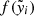 $ f(\tilde{\mathit{y}}_i) $