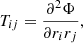 $$ \begin{aligned} T_{ij}=\frac{\partial ^2\Phi }{\partial r_i r_j}, \end{aligned} $$