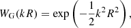 $$ \begin{aligned} W_{\rm G}(kR) = \exp \left(-\frac{1}{2}k^2R^2\right), \end{aligned} $$