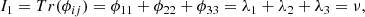 $$ \begin{aligned}&I_1 = Tr(\phi _{ij}) = \phi _{11}+\phi _{22}+\phi _{33} = \lambda _1+\lambda _2+\lambda _3 = \nu , \end{aligned} $$