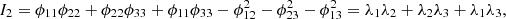 $$ \begin{aligned}&I_2 = \phi _{11}\phi _{22} + \phi _{22}\phi _{33}+\phi _{11}\phi _{33}-\phi _{12}^2-\phi _{23}^2-\phi _{13}^2 = \lambda _1\lambda _2+\lambda _2\lambda _3+\lambda _1\lambda _3,\end{aligned} $$