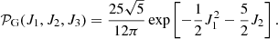 $$ \begin{aligned} \mathcal{P} _{\rm G}(J_1,J_2,J_3)=\frac{25\sqrt{5}}{12\pi }\exp \left[-\frac{1}{2}J_1^2-\frac{5}{2}J_2\right]. \end{aligned} $$