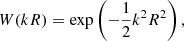 $$ \begin{aligned} W(kR) = \exp \left( -\frac{1}{2}k^2R^2\right), \end{aligned} $$