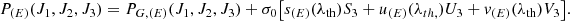 $$ \begin{aligned} P_{(E)}(J_1, J_2, J_3) = P_{G,(E)}(J_1, J_2, J_3)+\sigma _0\bigl [s_{(E)}(\lambda _{\rm th})S_3+u_{(E)}(\lambda _{th,})U_3+v_{(E)}(\lambda _{\rm th})V_3\bigr ]. \end{aligned} $$