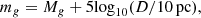 $$ \begin{aligned} m_g = M_g + 5\mathrm{log}_{10}(D/10\,\mathrm{pc}) ,\end{aligned} $$