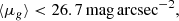 $$ \begin{aligned} \langle \mu _g\rangle < 26.7\,\mathrm{mag}\,\mathrm{arcsec}^{-2} ,\end{aligned} $$