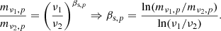 $$ \begin{aligned} \frac{m_{\nu _1,p}}{m_{\nu _2,p}} =\left(\frac{\nu _1}{\nu _2}\right)^{\beta _{\mathrm{s} ,p}} \Rightarrow \beta _{\mathrm{s} ,p}=\frac{\ln (m_{\nu _1,p}/m_{\nu _2,p})}{\ln (\nu _1/\nu _2)}. \end{aligned} $$