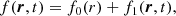 $$ \begin{aligned} f(\boldsymbol{r},t) = f_0(r) + f_1(\boldsymbol{r},t), \end{aligned} $$