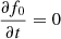 $ \frac{\partial f_0}{\partial t}=0 $