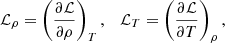 $$ \begin{aligned} \mathcal{L} _{\rho } = \left( \frac{\partial {\mathcal{L} }}{\partial \rho } \right)_T, \quad \mathcal{L} _{T} =\left( \frac{\partial {\mathcal{L} }}{\partial T} \right)_\rho , \end{aligned} $$