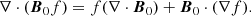 $$ \begin{aligned} \nabla \cdot (\boldsymbol{B}_0 f) = f (\nabla \cdot \boldsymbol{B}_0) + \boldsymbol{B}_0 \cdot (\nabla f). \end{aligned} $$